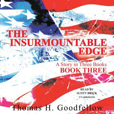 The Insurmountable Edge: Book Three: A Story in Three Books Audibook, by Thomas H. Goodfellow