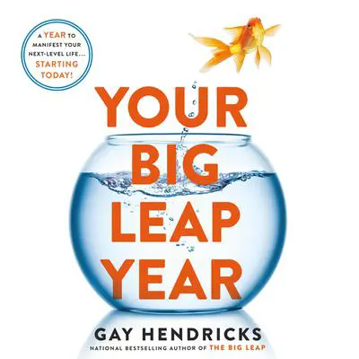 Your Big Leap Year: A Year to Manifest Your Next-Level Life...Starting Today! Audibook, by Gay Hendricks