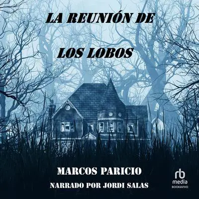 La reunión de los lobos Audibook, by Marcos Paricio