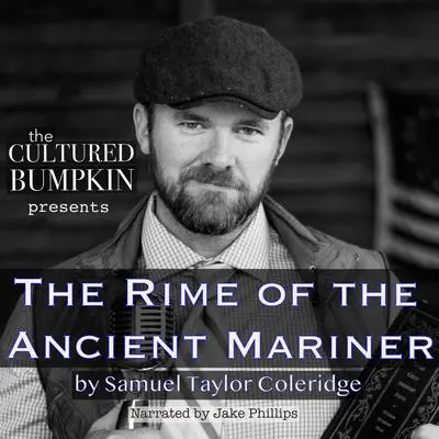 The Cultured Bumpkin Presents: The Rime of the Ancient Mariner Audibook, by Samuel Taylor Coleridge