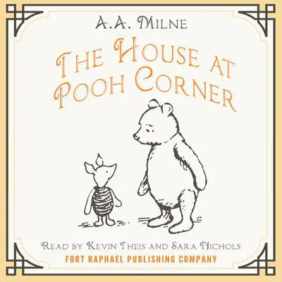 The House at Pooh Corner - Winnie-the-Pooh Book #4 - Unabridged Audibook, by A. A. Milne