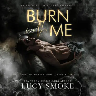 Burn With Me Audibook, by Lucy Smoke