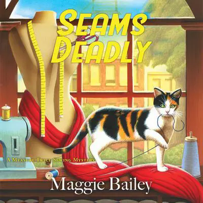 Seams Deadly Audibook, by Maggie Bailey