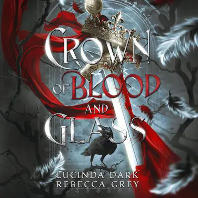Crown of Blood and Glass Audibook, by Lucinda Dark