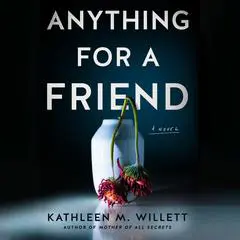 Anything for a Friend: A Novel Audibook, by Kathleen Willett