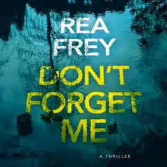 Don't Forget Me: A Thriller Audibook, by Rea Frey