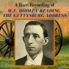 A Rare Recording of W. F. Hooley Reading Lincoln's Gettysburg Address Audibook, by William F. Hooley