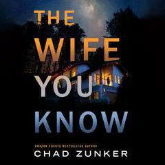 The Wife You Know Audibook, by Chad Zunker