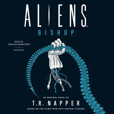 Aliens: Bishop: A Novel Audibook, by T. R. Napper