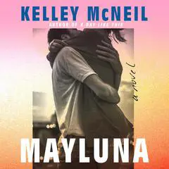 Mayluna: A Novel Audibook, by Kelley McNeil