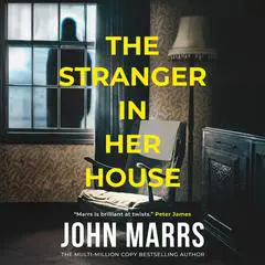 The Stranger in Her House Audibook, by John Marrs
