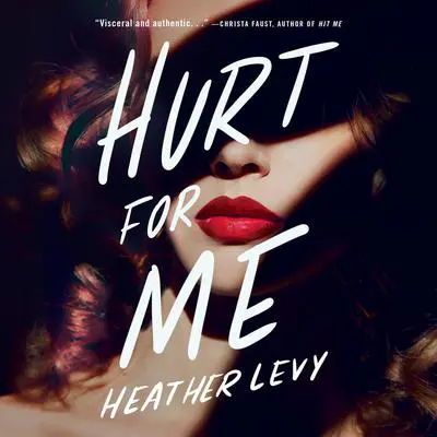 Hurt for Me Audibook, by Heather Levy