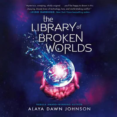 The Library of Broken Worlds Audibook, by Alaya Dawn Johnson