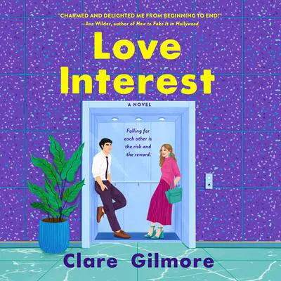 Love Interest: A Novel Audibook, by Clare Gilmore