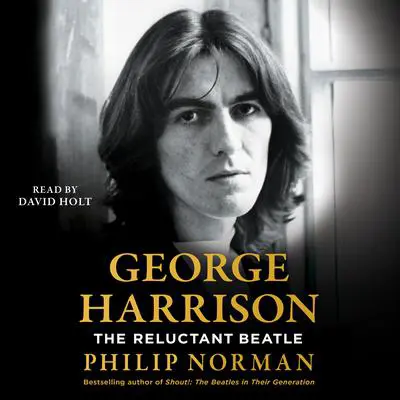 George Harrison: The Reluctant Beatle Audibook, by Philip Norman