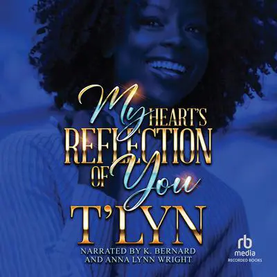 My Heart's Reflection Of You Audibook, by T'Lyn 
