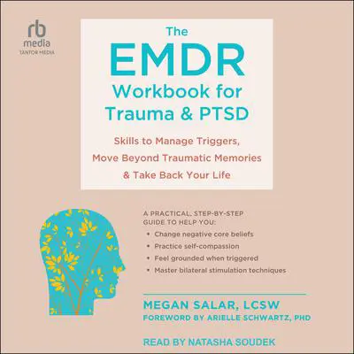 The EMDR Workbook for Trauma and PTSD: Skills to Manage Triggers, Move Beyond Traumatic Memories, and Take Back Your Life Audibook, by Megan Boardman, LCSW