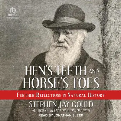 Hen's Teeth and Horse's Toes: Further Reflections in Natural History Audibook, by Stephen Jay Gould