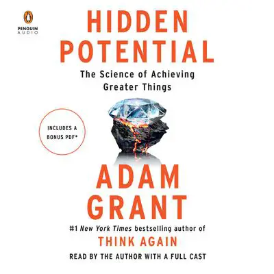 Hidden Potential: The Science of Achieving Greater Things Audibook, by Adam Grant