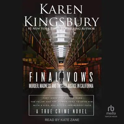 Final Vows: Murder, Madness, and Twisted Justice in California Audibook, by Karen Kingsbury