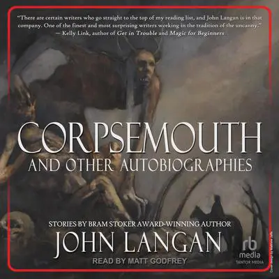 Corpsemouth and Other Autobiographies Audibook, by John Langan
