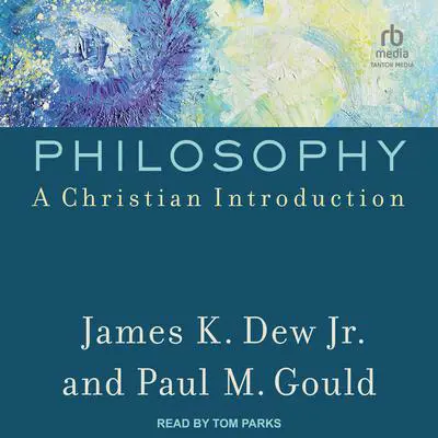 Philosophy: A Christian Introduction Audibook, by Paul M. Gould