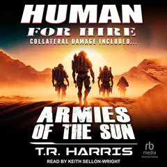 Human for Hire -- Armies of the Sun: Collateral Damage Included Audibook, by T. R. Harris