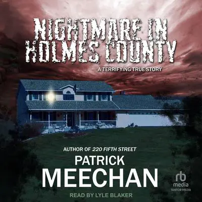 Nightmare in Holmes County: A Terrifying True Story Audibook, by Patrick Meechan