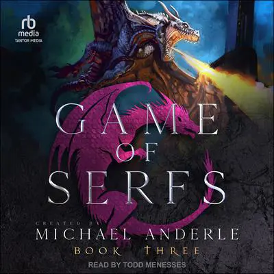 Game of Serfs: Book Three Audibook, by Michael Anderle