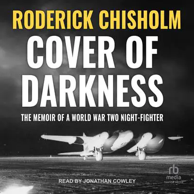 Cover of Darkness: The Memoir of a World War Two Night-Fighter Audibook, by Roderick Chisholm