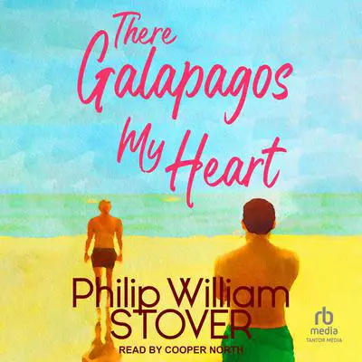 There Galapagos My Heart Audibook, by Philip William Stover