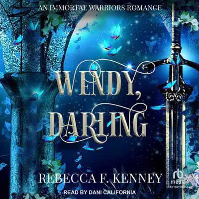 Wendy, Darling: An Immortal Warriors Romance Audibook, by Rebecca F. Kenney