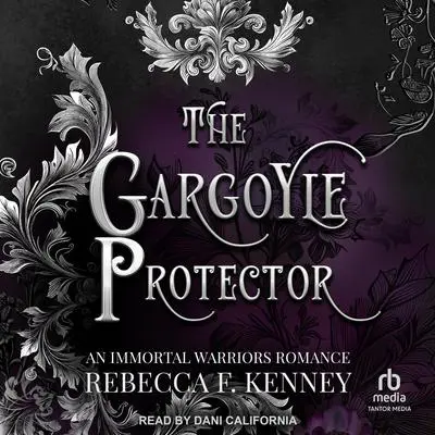 The Gargoyle Protector: An Immortal Warriors Romance Audibook, by Rebecca F. Kenney