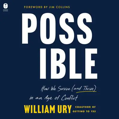Possible: How We Survive (and Thrive) in an Age of Conflict Audibook, by William Ury