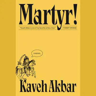 Martyr!: A novel Audibook, by Kaveh Akbar