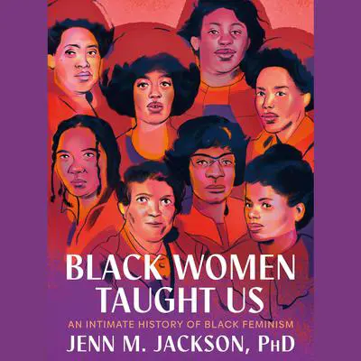 Black Women Taught Us: An Intimate History of Black Feminism Audibook, by Jenn M. Jackson