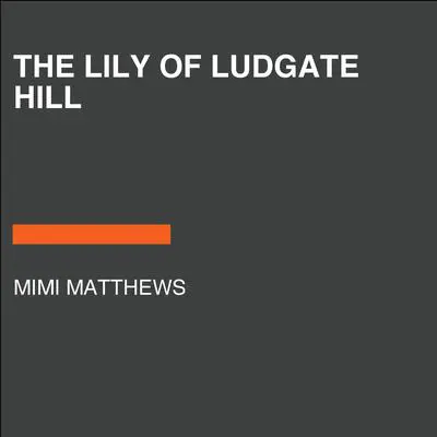 The Lily of Ludgate Hill Audibook, by Mimi Matthews