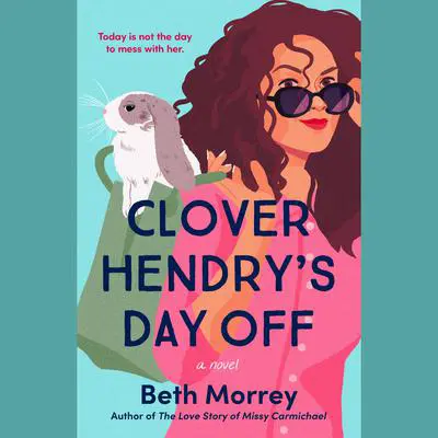 Clover Hendry's Day Off Audibook, by Beth Morrey