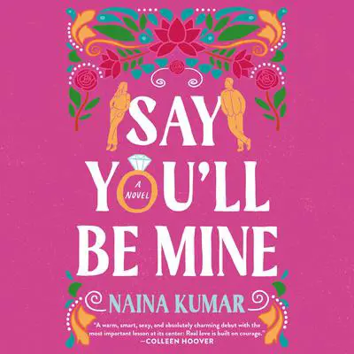 Say You'll Be Mine: A Novel Audibook, by Naina Kumar