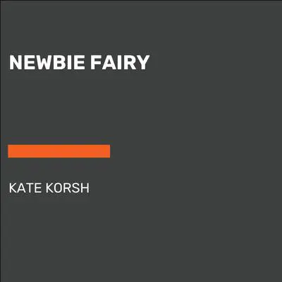 Newbie Fairy Audibook, by Kate Korsh
