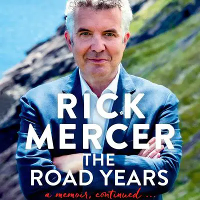 The Road Years: A Memoir, Continued . . . Audibook, by Rick Mercer