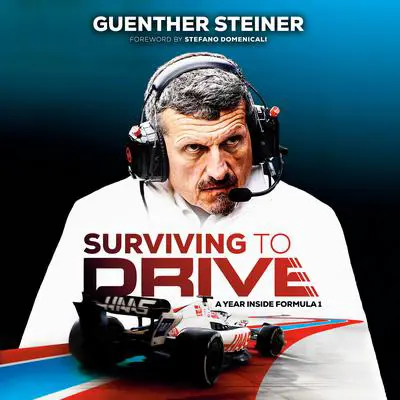 Surviving to Drive: A Year Inside Formula 1: An F1 Book Audibook, by Guenther Steiner