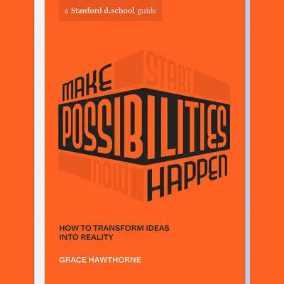 Make Possibilities Happen: How to Transform Ideas into Reality Audibook, by Grace Hawthorne