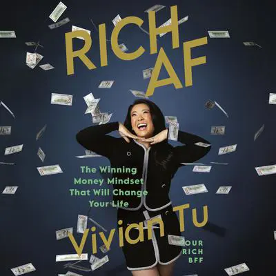 Rich AF: The Winning Money Mindset That Will Change Your Life Audibook, by Vivian Tu