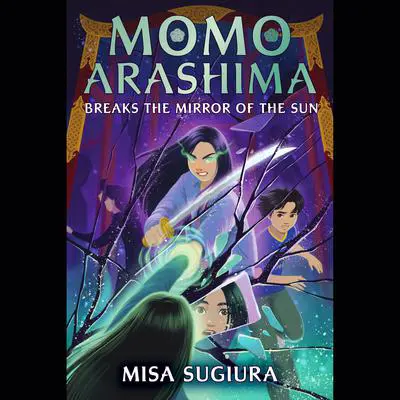 Momo Arashima Breaks the Mirror of the Sun Audibook, by Misa Sugiura