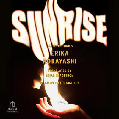 Sunrise: Radiant Stories Audibook, by Erika Kobayashi