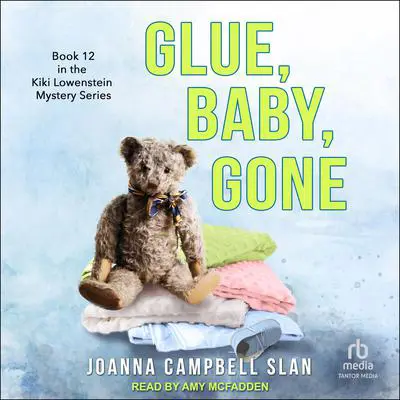 Glue, Baby, Gone Audibook, by Joanna Campbell Slan