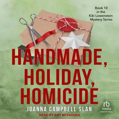 Handmade, Holiday, Homicide Audibook, by Joanna Campbell Slan
