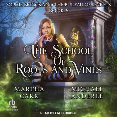 Sophie Briggs and the Bureau of Secrets Audibook, by Michael Anderle