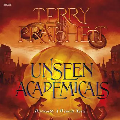 Unseen Academicals: A Discworld Novel Audibook, by Terry Pratchett